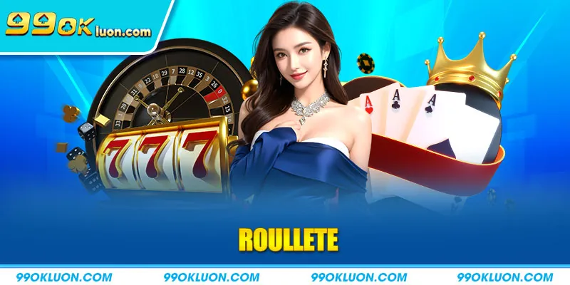 Roulette tại nhà cái 99OK